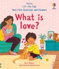 Very First Questions & Answers: What is love? (Very First Questions and Answers) By Katie Daynes, Daniela Sosa (Illustrator) Cover Image