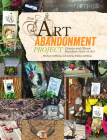 The Art Abandonment Project: Create and Share Random Acts of Art Cover Image