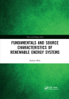 Fundamentals and Source Characteristics of Renewable Energy Systems (Nano and Energy) By Radian Belu Cover Image