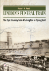 Lincoln's Funeral Train: The Epic Journey from Washington to Springfield By Robert M. Reed Cover Image
