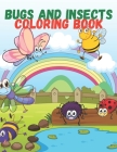 Bugs And Insects Coloring Book: Fascinating Unique Collection Of Colouring Activities For Kids Ages 4-8 Cover Image