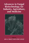 Advances in Fungal Biotechnology for Industry, Agriculture, and Medicine By Jan S. Tkacz (Editor), Lene Lange (Editor) Cover Image