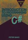 Introduction to Programming Using C# By Peter Bako Cover Image