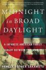 Midnight in Broad Daylight: A Japanese American Family Caught Between Two Worlds By Pamela Rotner Sakamoto Cover Image