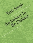 An Instinct To Be Distinct By Yash Kumar Singh Cover Image
