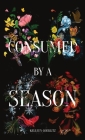 Consumed by a Season By Kelleen Goerlitz, Hannah Goerlitz (Cover Design by) Cover Image