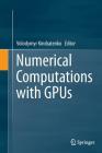 Numerical Computations with Gpus By Volodymyr Kindratenko (Editor) Cover Image