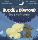 The Adventures of Buckie & Diamond: God is my Provider Cover Image