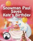 Snowman Paul Saves Kate's Birthday By Yossi Lapid, Joanna Pasek (Illustrator) Cover Image