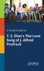 A Study Guide for T. S. Eliot's The Love Song of J. Alfred Prufrock By Cengage Learning Gale Cover Image