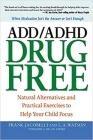 ADD/ADHD Drug Free: Natural Alternatives and Practical Exercises to Help Your Child Focus By Frank Jacobelli, Lynn A. Watson Cover Image