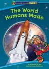 The World Humans Made (Space Cat Explores Stem) By Jacqueline A. Ball, Ken Bowser (Illustrator) Cover Image