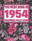 Crossword Puzzle Book: You Were Born In 1954: Large Print Crossword Puzzle Book For Adults & Seniors By H. G. Sikarithi Publication Cover Image