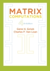 Matrix Computations (Johns Hopkins Studies in the Mathematical Sciences #3) By Gene H. Golub, Charles F. Van Loan Cover Image