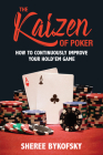 The Kaizen of Poker: How to Continuously Improve Your Hold'em Game Cover Image