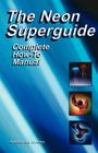The Neon Superguide Complete How-To Manual By Randall L. Caba Cover Image