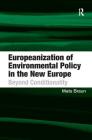 Europeanization of Environmental Policy in the New Europe: Beyond Conditionality By Mats Braun Cover Image