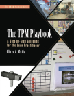 The TPM Playbook: A Step-By-Step Guideline for the Lean Practitioner (Lean Playbook) By Chris A. Ortiz Cover Image