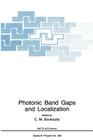 Photonic Band Gaps and Localization (NATO Science Series B: #308) By C. M. Soukoulis (Editor) Cover Image