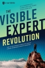 The Visible Expert Revolution: How to Turn Ordinary Experts into Thought Leaders, Rainmakers and Industry Superstars By Lee Frederiksen, Elizabeth Harr, Karl Feldman Cover Image