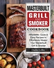 Masterbuilt Grill & Smoker Cookbook: Affordable, Quick & Easy Recipes to Effortlessly Master Your Masterbuilt Grill & Smoker By Charles Collins Cover Image