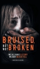 Bruised, But Not Broken Cover Image