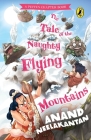 The Tale of the Naughty Flying Mountains (A Puffin Chapter Book) By Anand Neelakantan Cover Image