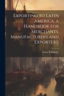 Exporting to Latin America, a Handbook for Merchants, Manufacturers and Exporters; Cover Image