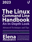 The Linux Command Line Handbook: An In-Depth Look, 1st Edition Cover Image
