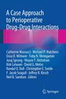 A Case Approach to Perioperative Drug-Drug Interactions By Catherine Marcucci (Editor), Michael P. Hutchens (Editor), Erica D. Wittwer (Editor) Cover Image