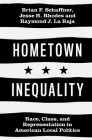 Hometown Inequality: Race, Class, and Representation in American Local Politics By Brian F. Schaffner, Jesse H. Rhodes, Raymond J. La Raja Cover Image