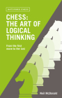 Chess: The Art of Logical Thinking: From the First Move to the Last Cover Image