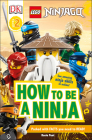 DK Readers Level 2: LEGO NINJAGO How To Be A Ninja Cover Image