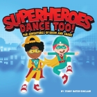 Superheroes Dance Too: The Adventures Of Boom And Snare Cover Image