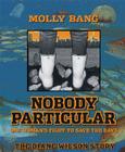 Nobody Particular: One Woman's Fight to Save the Bays; The Diane Wilson Story By Molly Bang Cover Image