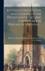 Revised Constitution and Canons of the Protestant Episcopal Church in the Diocese of Virginia. .. Cover Image