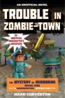 Trouble in Zombie-town: The Mystery of Herobrine: Book One: A Gameknight999 Adventure: An Unofficial Minecrafter?s Adventure Cover Image