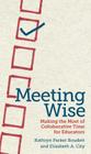 Meeting Wise: Making the Most of Collaborative Time for Educators By Kathryn Parker Boudett, Elizabeth A. City Cover Image