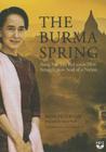 The Burma Spring: Aung San Suu Kyi and the New Struggle for the Soul of a Nation Cover Image