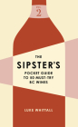 The Sipster's Pocket Guide to 50 Must-Try BC Wines  Cover Image