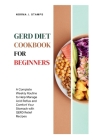 Gerd Diet Cookbook for Beginners: A Complete Weekly Routine to Help Manage Acid Reflux and Comfort Your Stomach with GERD Relief Recipes By Norma J. Stamps Stamps, Norma J. Stamps Cover Image