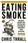Eating Smoke: One Man's Descent into Crystal Meth Psychosis in Hong Kong's Triad Heartland By Chris Thrall Cover Image
