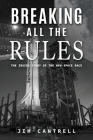 Breaking All The Rules: The Inside Story of the New Race By Jim Cantrell Cover Image