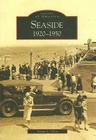 Seaside: 1920-1950 (Images of America (Arcadia Publishing)) By Susan L. Glen Cover Image