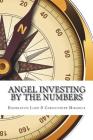 Angel Investing by the Numbers: Valuation, Capitalization, Portfolio Construction and Startup Economics Cover Image