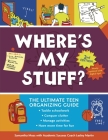Where's My Stuff? 2nd Edition: The Ultimate Teen Organizing Guide By Lesley Martin, Samantha Moss, Michael Wertz (Illustrator) Cover Image