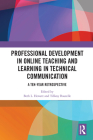 Professional Development in Online Teaching and Learning in Technical Communication: A Ten-Year Retrospective By Beth L. Hewett (Editor), Tiffany Bourelle (Editor) Cover Image
