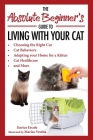 The Absolute Beginner's Guide to Living with Your Cat: Choosing the Right Cat, Cat Behaviors, Adapting Your Home for a Kitten, Cat Healthcare, and More By Enrico Ercole, Marisa Vestita (Illustrator) Cover Image