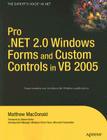 Pro .Net 2.0 Windows Forms and Custom Controls in VB 2005 (Expert's Voice in .NET) By Matthew MacDonald Cover Image