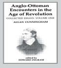 Anglo-Ottoman Encounters in the Age of Revolution: The Collected Essays of Allan Cunningham, Volume 1 Cover Image